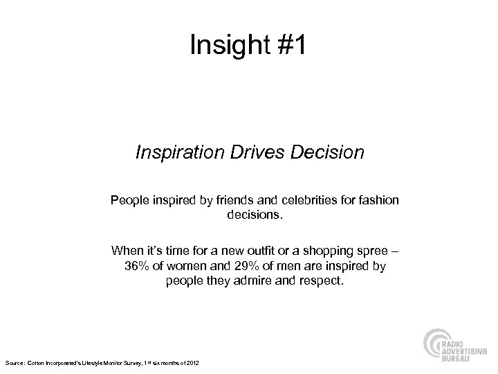 Insight #1 Inspiration Drives Decision People inspired by friends and celebrities for fashion decisions.