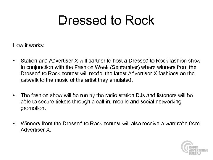 Dressed to Rock How it works: • Station and Advertiser X will partner to