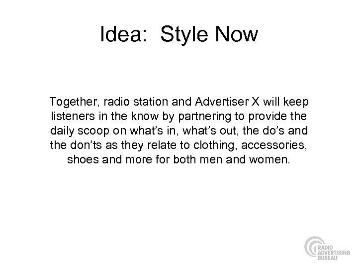 Idea: Style Now Together, radio station and Advertiser X will keep listeners in the