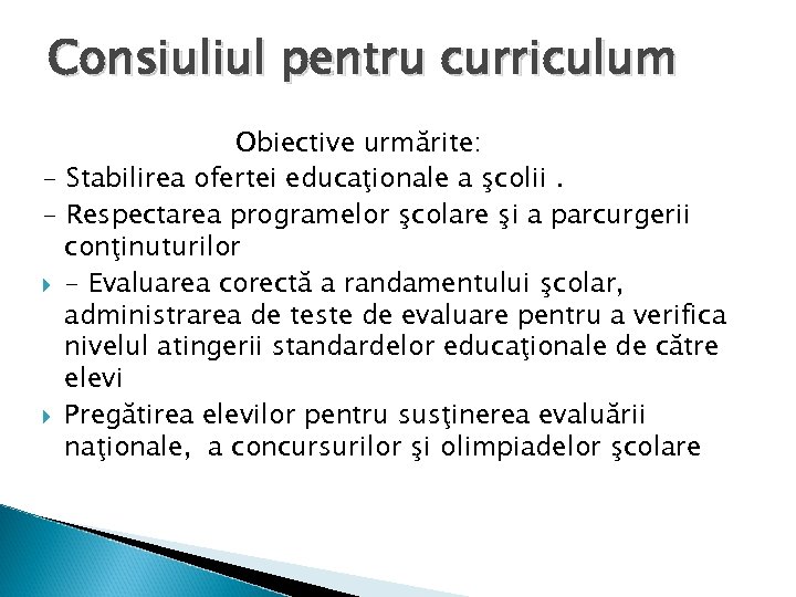 Consiuliul pentru curriculum Obiective urmărite: - Stabilirea ofertei educaţionale a şcolii. - Respectarea programelor