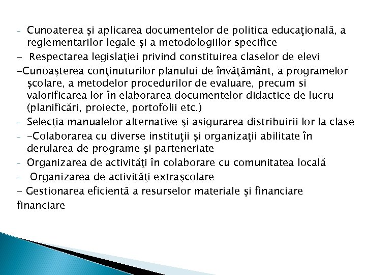 Cunoaterea şi aplicarea documentelor de politica educaţională, a reglementarilor legale şi a metodologiilor specifice