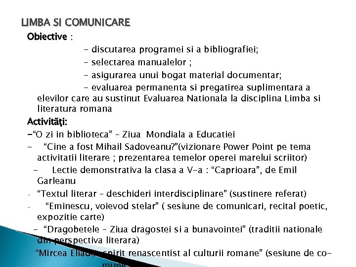 LIMBA SI COMUNICARE Obiective : - discutarea programei si a bibliografiei; - selectarea manualelor