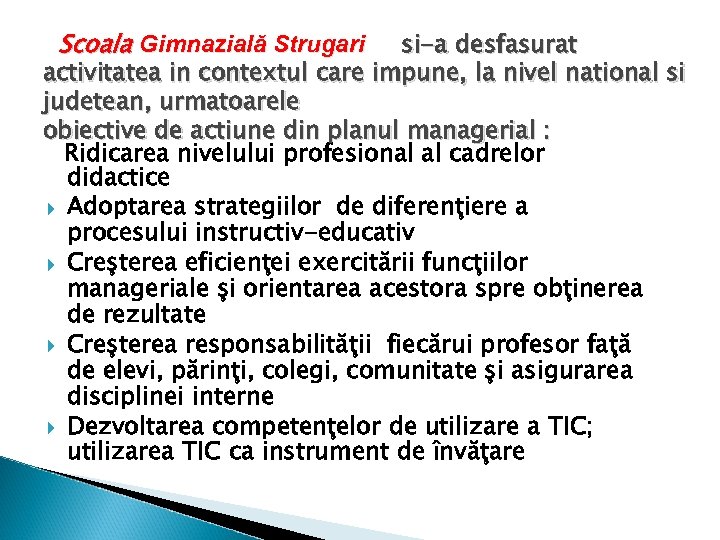 Scoala Gimnazială Strugari si-a desfasurat activitatea in contextul care impune, la nivel national si