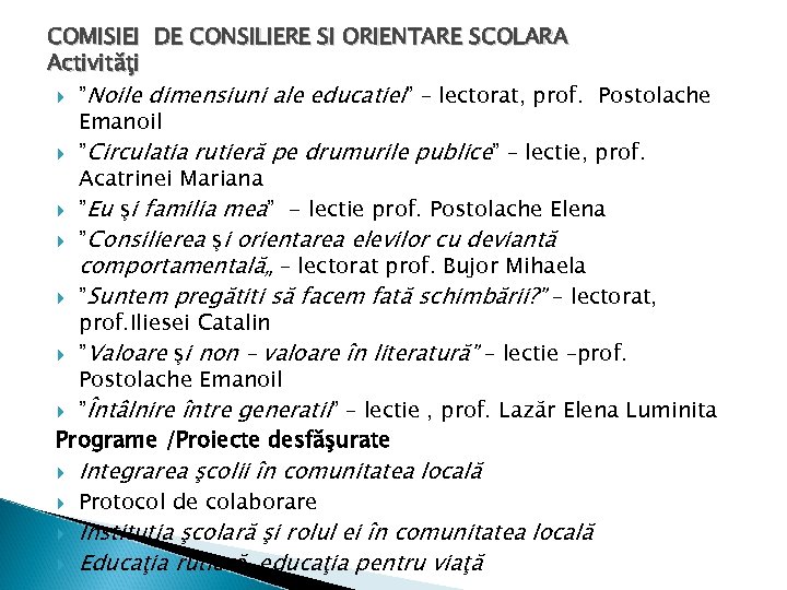 COMISIEI DE CONSILIERE SI ORIENTARE SCOLARA Activităţi ”Noile dimensiuni ale educatiei” – lectorat, prof.