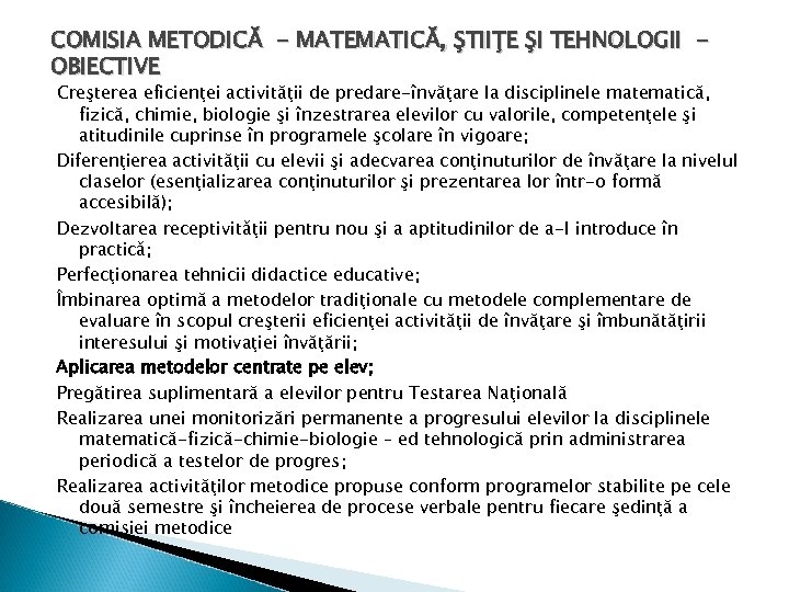 COMISIA METODICĂ - MATEMATICĂ, ŞTIIŢE ŞI TEHNOLOGII OBIECTIVE Creşterea eficienţei activităţii de predare-învăţare la