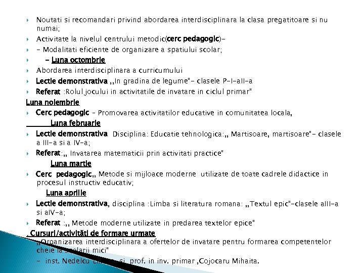 Noutati si recomandari privind abordarea interdisciplinara la clasa pregatitoare si nu numai; Activitate la