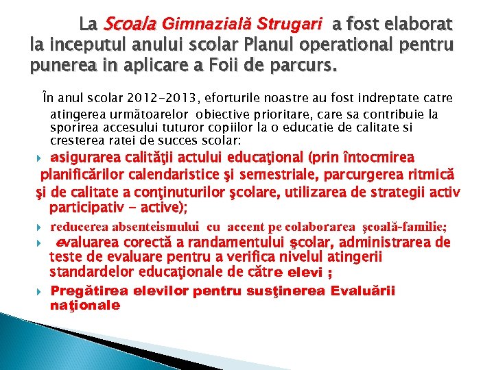 La Scoala Gimnazială Strugari a fost elaborat la inceputul anului scolar Planul operational pentru