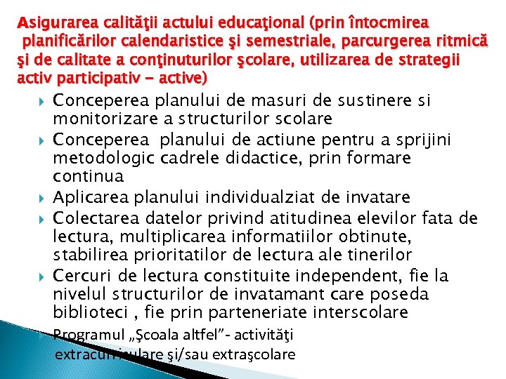 Asigurarea calităţii actului educaţional (prin întocmirea planificărilor calendaristice şi semestriale, parcurgerea ritmică şi de