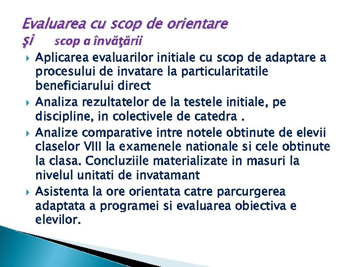 Evaluarea cu scop de orientare şi scop a învăţării Aplicarea evaluarilor initiale cu scop