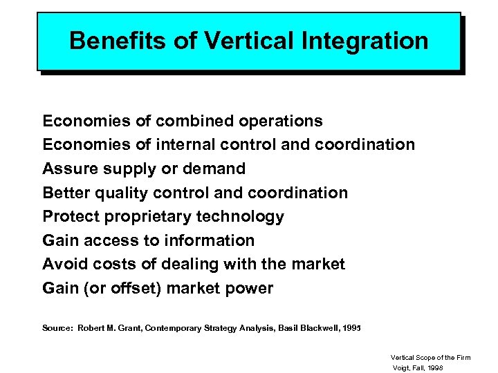 Benefits of Vertical Integration Economies of combined operations Economies of internal control and coordination