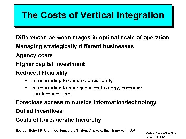 The Costs of Vertical Integration Differences between stages in optimal scale of operation Managing