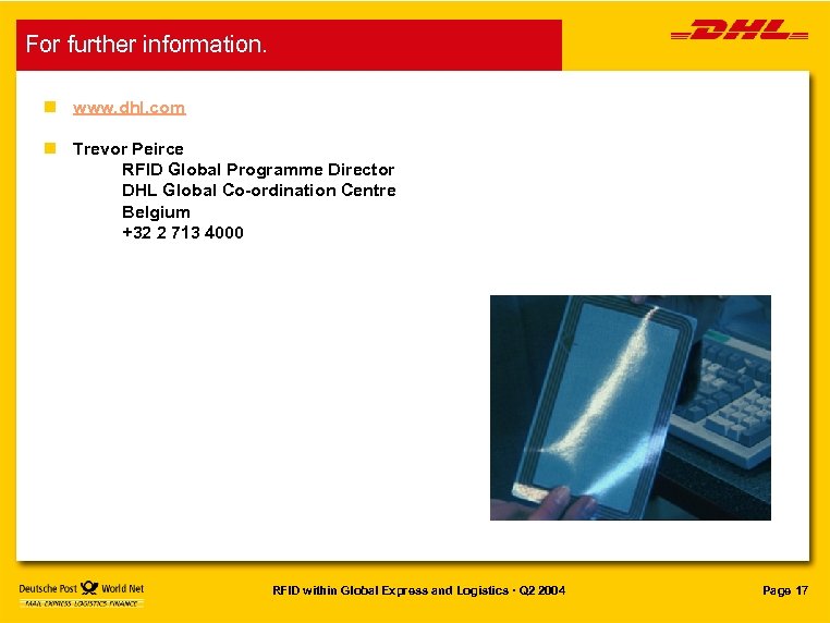 For further information. n www. dhl. com n Trevor Peirce RFID Global Programme Director