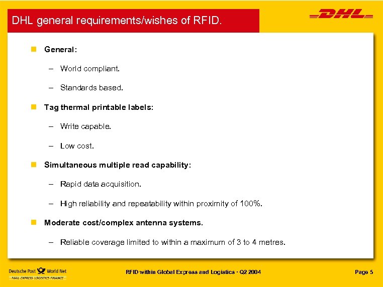 DHL general requirements/wishes of RFID. n General: – World compliant. – Standards based. n