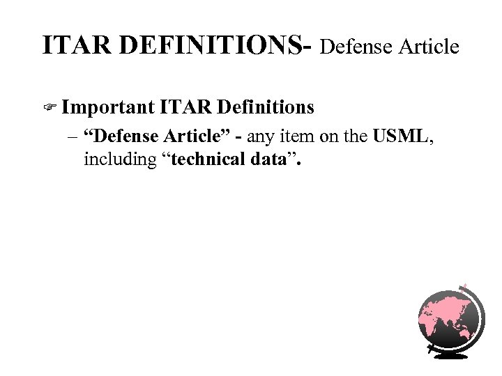 ITAR DEFINITIONS- Defense Article F Important ITAR Definitions – “Defense Article” - any item