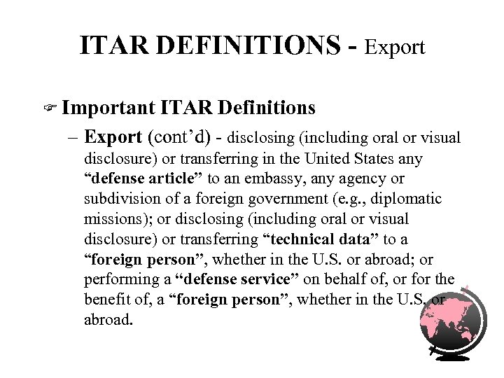 ITAR DEFINITIONS - Export F Important ITAR Definitions – Export (cont’d) - disclosing (including