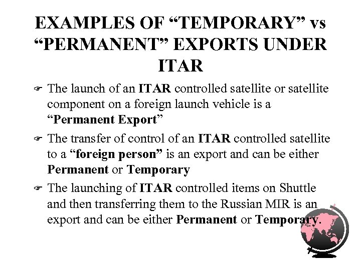 EXAMPLES OF “TEMPORARY” vs “PERMANENT” EXPORTS UNDER ITAR F F F The launch of