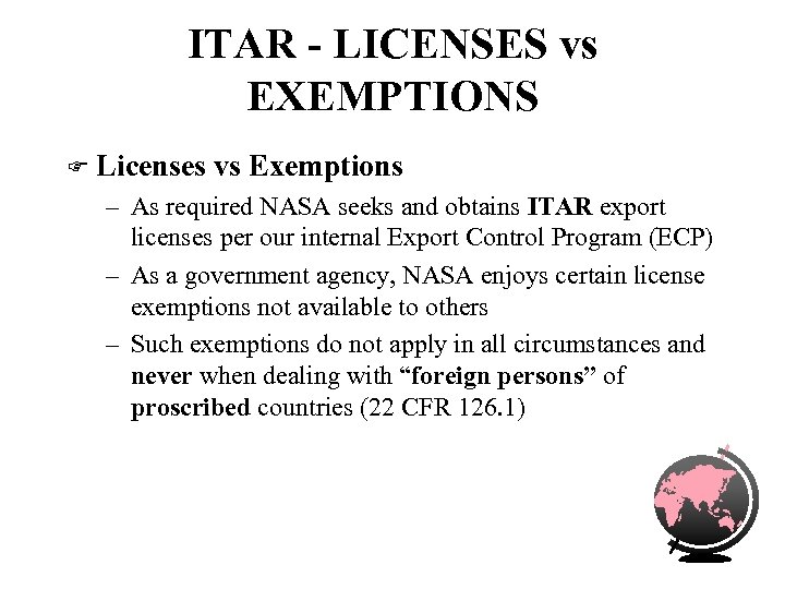 ITAR - LICENSES vs EXEMPTIONS F Licenses vs Exemptions – As required NASA seeks