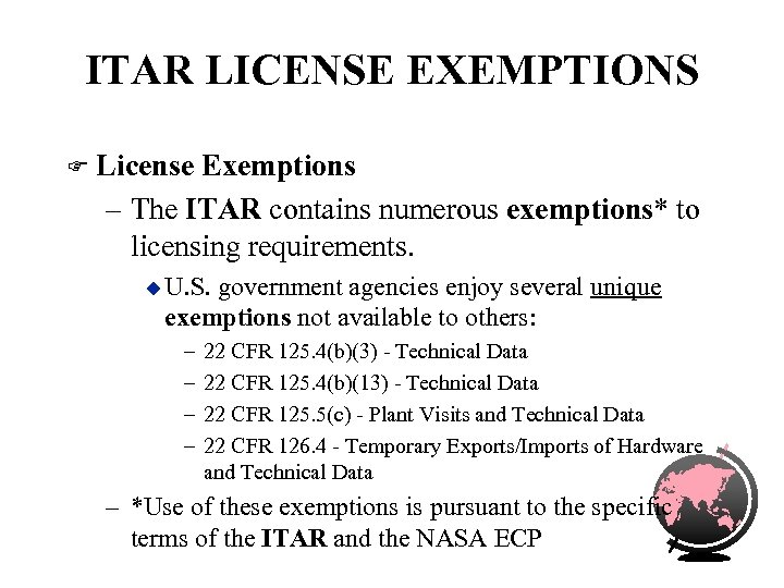 ITAR LICENSE EXEMPTIONS F License Exemptions – The ITAR contains numerous exemptions* to licensing