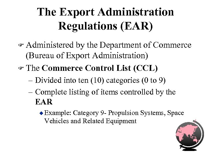 The Export Administration Regulations (EAR) F Administered by the Department of Commerce (Bureau of
