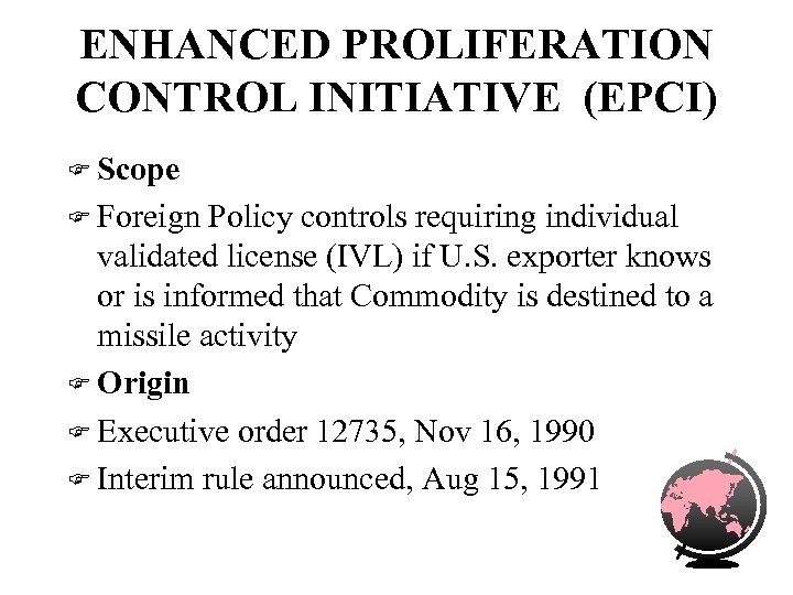 ENHANCED PROLIFERATION CONTROL INITIATIVE (EPCI) F Scope F Foreign Policy controls requiring individual validated