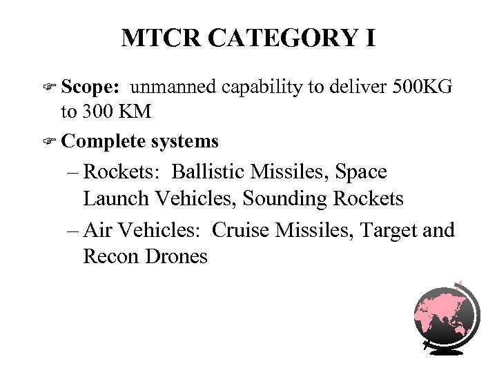 MTCR CATEGORY I F Scope: unmanned capability to deliver 500 KG to 300 KM