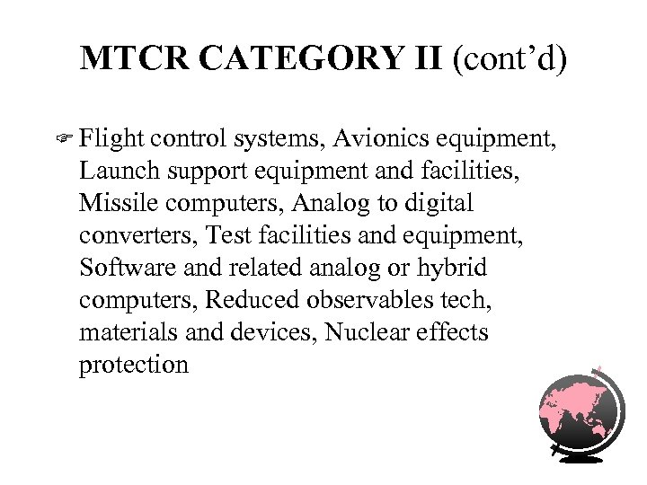 MTCR CATEGORY II (cont’d) F Flight control systems, Avionics equipment, Launch support equipment and