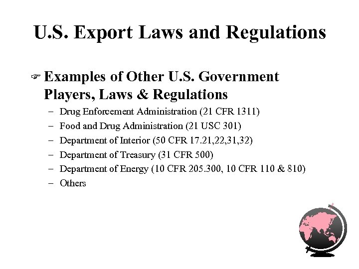 U. S. Export Laws and Regulations F Examples of Other U. S. Government Players,