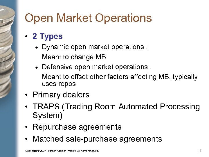 Open Market Operations • 2 Types Dynamic open market operations : Meant to change
