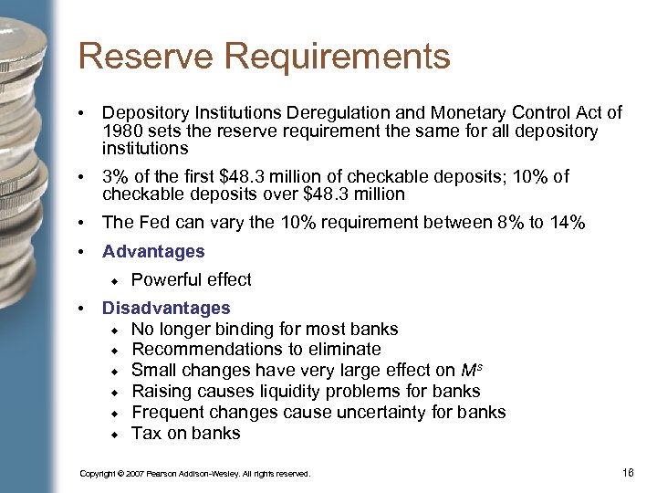 Reserve Requirements • Depository Institutions Deregulation and Monetary Control Act of 1980 sets the