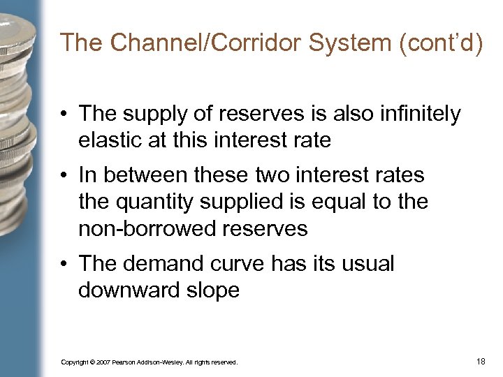 The Channel/Corridor System (cont’d) • The supply of reserves is also infinitely elastic at