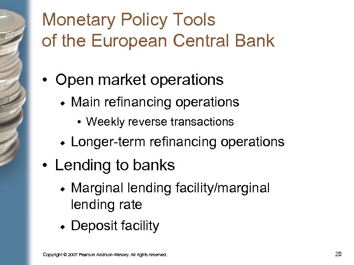Monetary Policy Tools of the European Central Bank • Open market operations Main refinancing