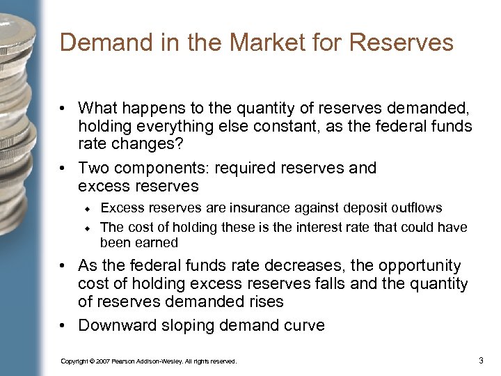 Demand in the Market for Reserves • What happens to the quantity of reserves