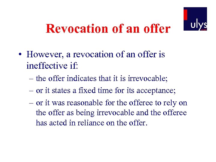 Revocation of an offer • However, a revocation of an offer is ineffective if: