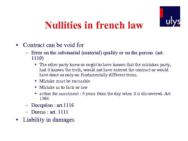 Nullities in french law • Contract can be void for – Error on the
