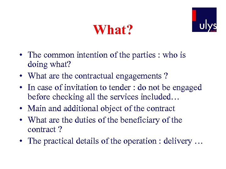 What? • The common intention of the parties : who is doing what? •