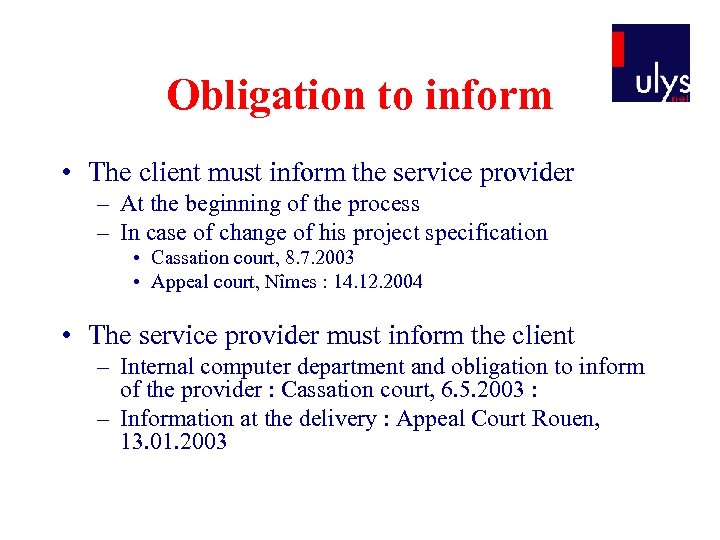Obligation to inform • The client must inform the service provider – At the