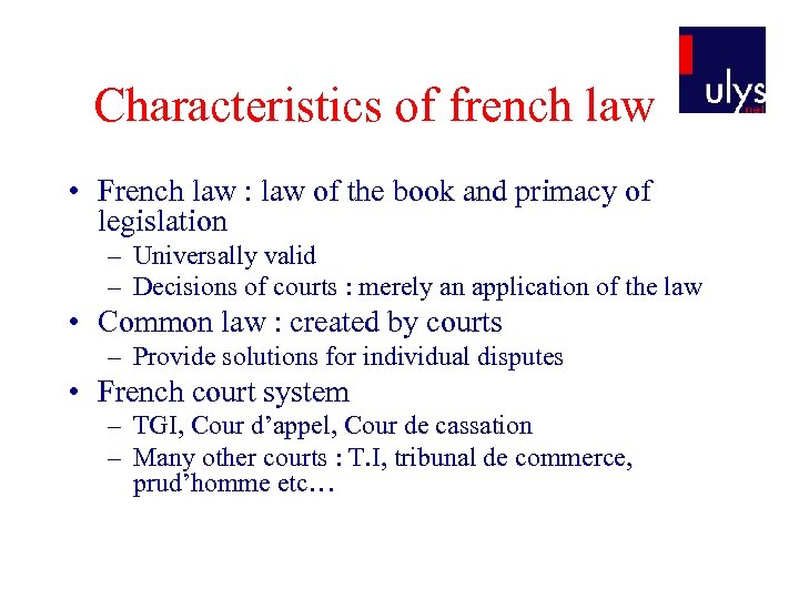 Characteristics of french law • French law : law of the book and primacy