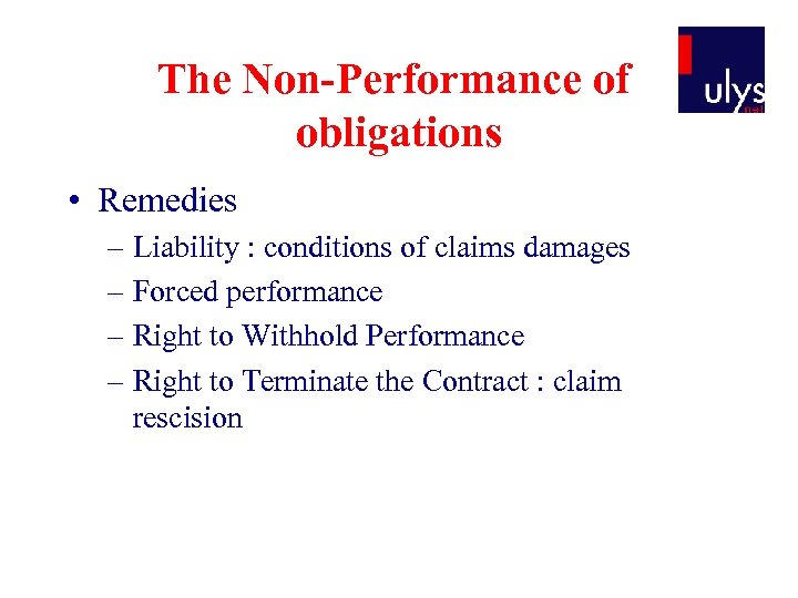 The Non-Performance of obligations • Remedies – Liability : conditions of claims damages –