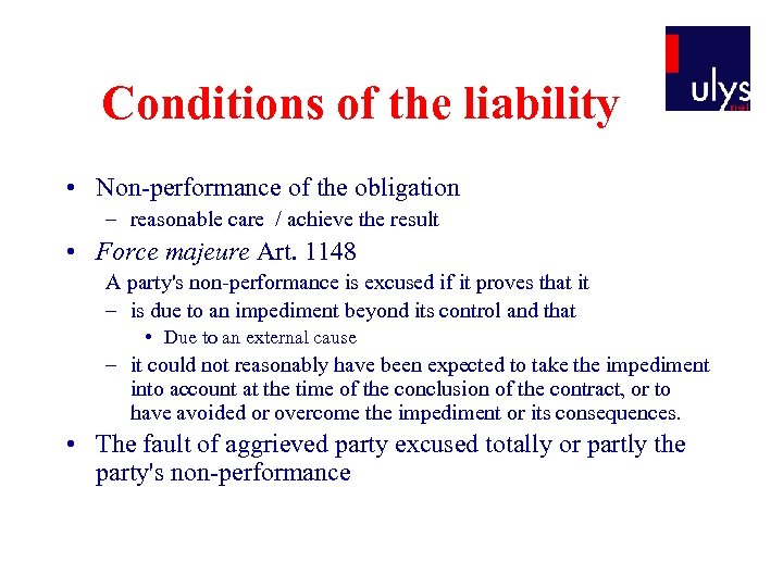 Conditions of the liability • Non-performance of the obligation – reasonable care / achieve