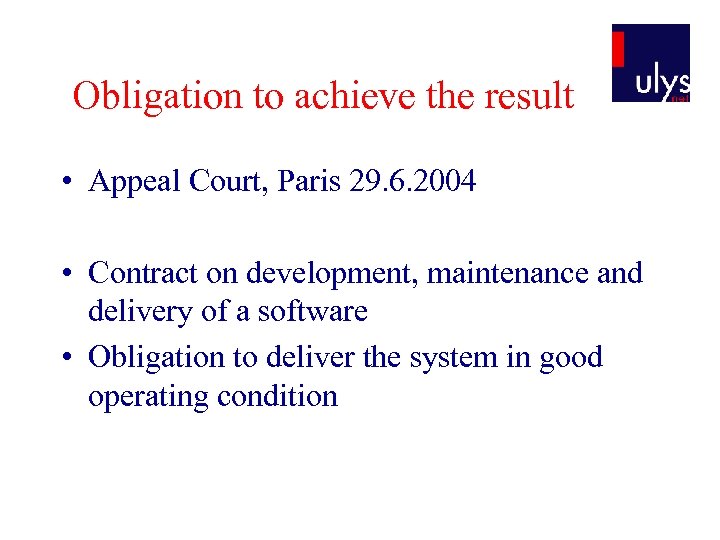 Obligation to achieve the result • Appeal Court, Paris 29. 6. 2004 • Contract