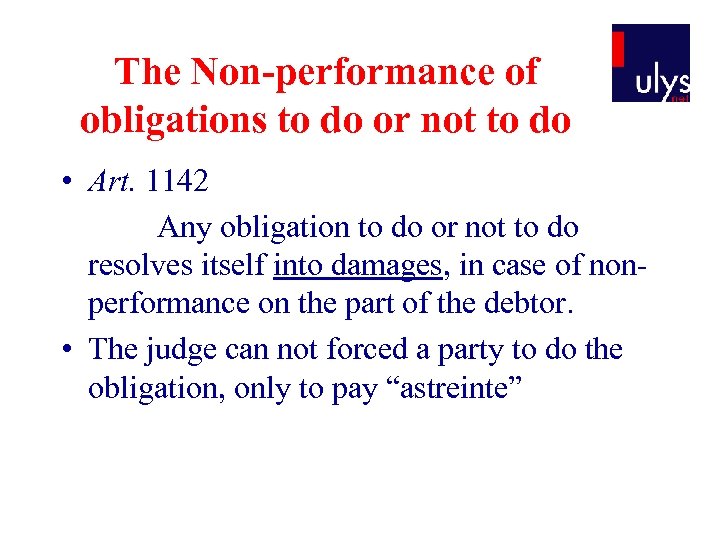 The Non-performance of obligations to do or not to do • Art. 1142 Any