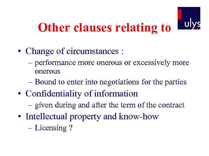 Other clauses relating to • Change of circumstances : – performance more onerous or