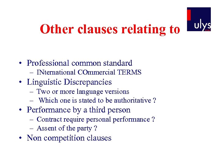 Other clauses relating to • Professional common standard – INternational COmmercial TERMS • Linguistic
