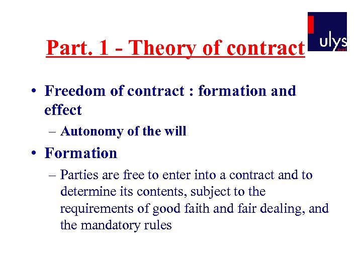 Part. 1 - Theory of contract • Freedom of contract : formation and effect