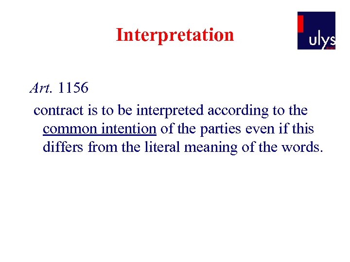 Interpretation Art. 1156 contract is to be interpreted according to the common intention of