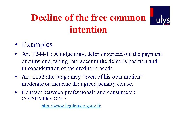 Decline of the free common intention • Examples • Art. 1244 -1 : A