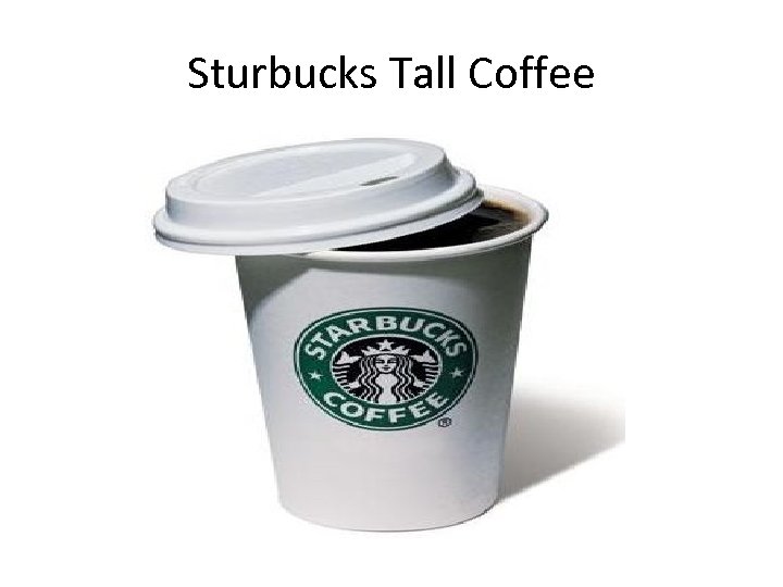 Sturbucks Tall Coffee 