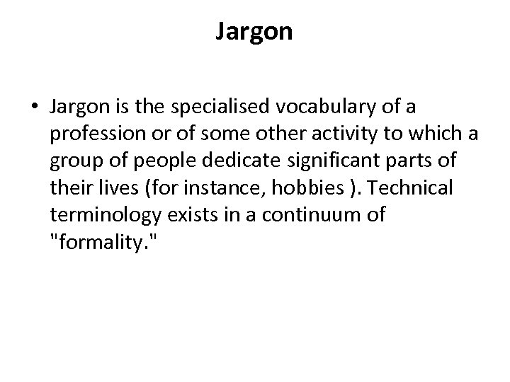 Jargon • Jargon is the specialised vocabulary of a profession or of some other