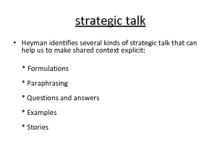 strategic talk • Heyman identifies several kinds of strategic talk that can help us