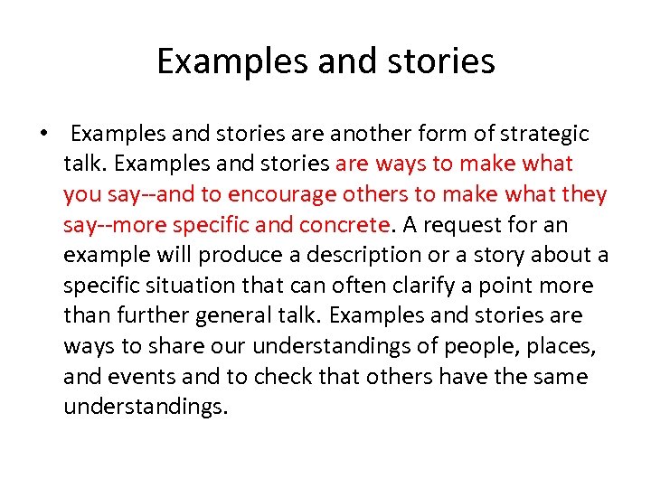 Examples and stories • Examples and stories are another form of strategic talk. Examples